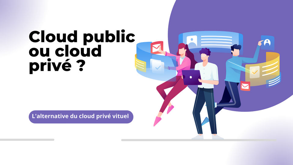 Cloud public ou cloud privé ?